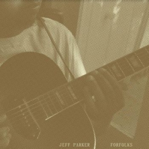 Parker Jeff - Forfolks in der Gruppe CD bei Bengans Skivbutik AB (4103392)