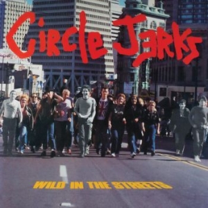Circle Jerks - Wild In The Streets (40Th Anniversa in der Gruppe VINYL bei Bengans Skivbutik AB (4105881)