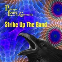 Professor Louie & The Crowmatix - Strike Up The Band in der Gruppe CD / Pop-Rock bei Bengans Skivbutik AB (4110553)