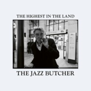 Jazz Butcher - Highest In The Land in der Gruppe CD / Pop-Rock bei Bengans Skivbutik AB (4111344)