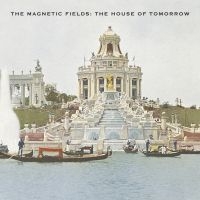 The Magnetic Fields - The House Of Tomorrow (Reissue) in der Gruppe VINYL / Pop-Rock bei Bengans Skivbutik AB (4111524)
