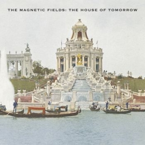 The Magnetic Fields - The House Of Tomorrow (Reissue) (Op in der Gruppe VINYL bei Bengans Skivbutik AB (4111525)