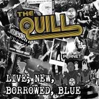 Quill The - Live, New, Borrowed, Blue (Digipack in der Gruppe CD / Hårdrock,Svensk Musik bei Bengans Skivbutik AB (4111926)