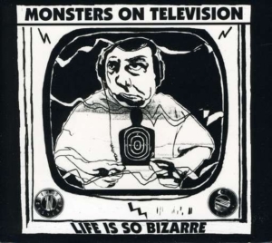 Monsters On Television - Life Is So Bizarre in der Gruppe Övrigt /  bei Bengans Skivbutik AB (4113294)
