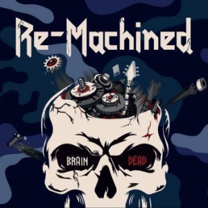 Re-Machined - Brain Dead in der Gruppe CD / Hårdrock/ Heavy metal bei Bengans Skivbutik AB (4116966)