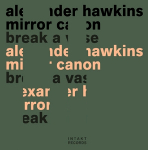 Alexander Hawkins Mirror Canon - Break A Vase in der Gruppe Externt_Lager / Naxoslager bei Bengans Skivbutik AB (4117016)