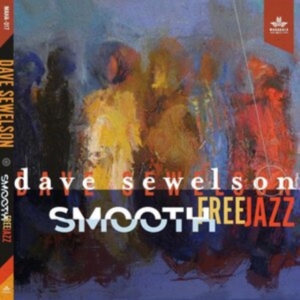 Sewelson Dave - Smooth Free Jazz in der Gruppe CD bei Bengans Skivbutik AB (4117545)