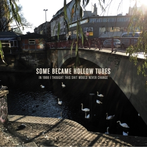 Some Became Hollow Tubes - In 1988 I Thought This Shit Would Never Change in der Gruppe CD / Pop-Rock,Övrigt bei Bengans Skivbutik AB (4117747)