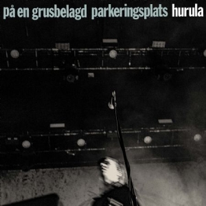 Hurula - På En Grusbelagd Parkeringsplats in der Gruppe CD / Pop-Rock,Svensk Folkmusik,Övrigt bei Bengans Skivbutik AB (4127117)