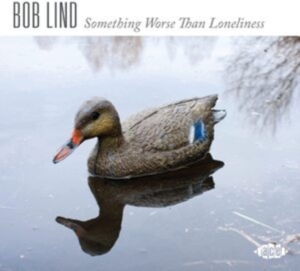 Lind Bob - Something Worse Than Loneliness in der Gruppe CD / Pop-Rock bei Bengans Skivbutik AB (4128634)