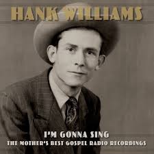 Hank Williams - I?M Gonna Sing: The Mother?S Best G in der Gruppe CD / Country,Pop-Rock bei Bengans Skivbutik AB (4128865)