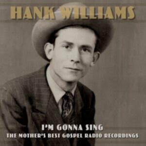 Hank Williams - I?M Gonna Sing: The Mother?S Best G in der Gruppe CD / Country,Pop-Rock bei Bengans Skivbutik AB (4128865)