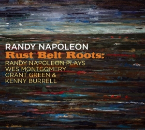 Randy Napoleon - Rust Belt Roots: Randy Napoleon Plays Wes Montgome in der Gruppe CD / Jazz bei Bengans Skivbutik AB (4129388)