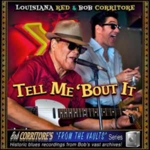 Louisiana Red & Bob Corritore - Tell Me 'Bout It in der Gruppe CD / Blues,Jazz bei Bengans Skivbutik AB (4129846)