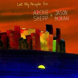 MORAN JASON / ARCHIE SHEPP - Let My People Go [Import] in der Gruppe VINYL / Jazz/Blues bei Bengans Skivbutik AB (4130374)