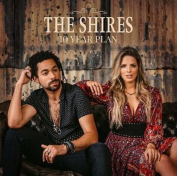 The Shires - 10 Year Plan in der Gruppe CD / Bestseller bei Bengans Skivbutik AB (4132856)