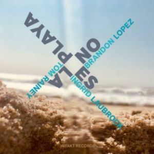 Brandon Lopez / Ingrid Laubrock / T - No Es La Playa in der Gruppe CD / Jazz bei Bengans Skivbutik AB (4132940)