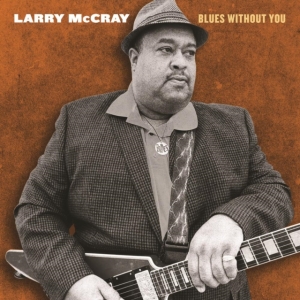 Mccray Larry - Blues Without You in der Gruppe CD bei Bengans Skivbutik AB (4134738)