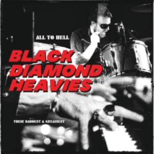 Black Diamond Heavies - All To Hell / Their Baddest & Greas in der Gruppe VINYL / Pop-Rock bei Bengans Skivbutik AB (4136452)