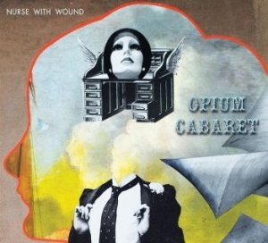Nurse With Wound - Opium Cabaret - Expanded Ed. in der Gruppe CD / Rock bei Bengans Skivbutik AB (4138642)