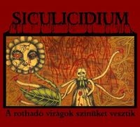 Siculicidium - A Rothado Viragok Szinuket Vesztik in der Gruppe CD / Hårdrock bei Bengans Skivbutik AB (4138652)