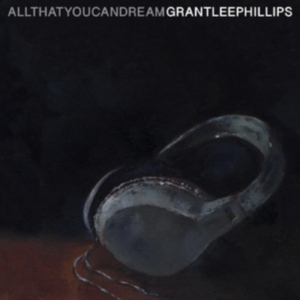 Phillips Grant-Lee - All That You Can Dream in der Gruppe VINYL / Svensk Folkmusik,World Music bei Bengans Skivbutik AB (4139658)