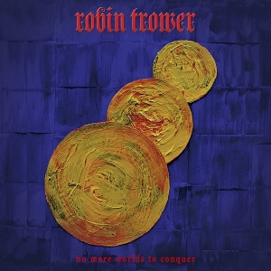 Robin Trower - No More Worlds To Conquer in der Gruppe CD / Pop-Rock bei Bengans Skivbutik AB (4139745)