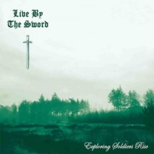 Live By The Sword - Exploring Soldiers Rise (Green Viny in der Gruppe VINYL / Hårdrock/ Heavy metal bei Bengans Skivbutik AB (4141764)
