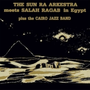 Sun Ra Arkestra & Salah Ragab - The Sun Ra Arkestra Meets Salah Rag in der Gruppe Övrigt /  bei Bengans Skivbutik AB (4142534)