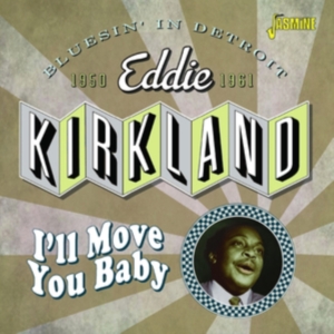 Kirkland Eddie - I'll Move You Baby - Bluesin' In De in der Gruppe CD / Blues,Jazz bei Bengans Skivbutik AB (4142586)