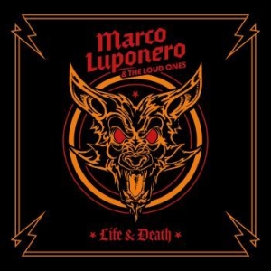 Luponero Marco & The Loud Ones - Life & Death in der Gruppe CD / Hårdrock/ Heavy metal bei Bengans Skivbutik AB (4142715)