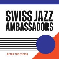 Swiss Jazz Ambassadors - After The Storm in der Gruppe CD / Jazz bei Bengans Skivbutik AB (4143427)