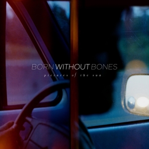 Born Without Bones - Pictures Of The Sun in der Gruppe VINYL bei Bengans Skivbutik AB (4146698)