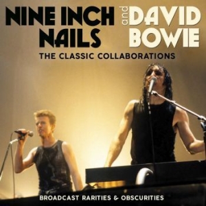 Nine Inch Nails & David Bowie - Classic Collaborations (Live Broadc in der Gruppe CD bei Bengans Skivbutik AB (4149472)