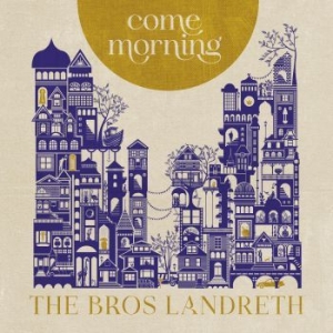 Bros. Landreth The - Come Morning in der Gruppe CD / Country bei Bengans Skivbutik AB (4150318)