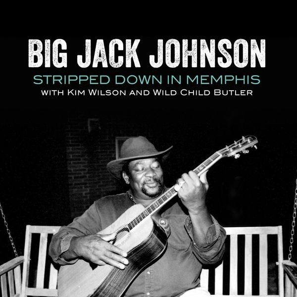 Big Jack Johnson - Stripped Down In Memphis in der Gruppe CD / Jazz/Blues bei Bengans Skivbutik AB (4150746)