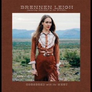 Brennen Leigh Featuring Asleep At T - Obsessed With The West in der Gruppe CD / Country bei Bengans Skivbutik AB (4150771)
