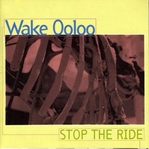 Wake Ooloo - Stop The Ride in der Gruppe CD / Pop-Rock,Reggae bei Bengans Skivbutik AB (4150791)