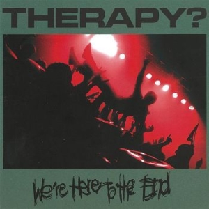 Therapy? - We're Here To The End in der Gruppe CD / Rock bei Bengans Skivbutik AB (4153064)