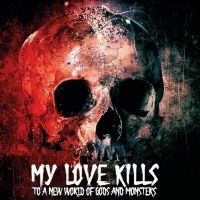 My Love Kills - To A New World Of Gods & Monsters in der Gruppe Labels / Progress Productions bei Bengans Skivbutik AB (4153083)