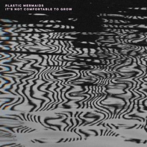 Plastic Mermaids - It's Not Comfortable To Grow in der Gruppe VINYL bei Bengans Skivbutik AB (4154250)