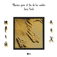 Iury Lech - Musica Para El Fin De Los Cantos in der Gruppe VINYL / Bestseller bei Bengans Skivbutik AB (4154306)
