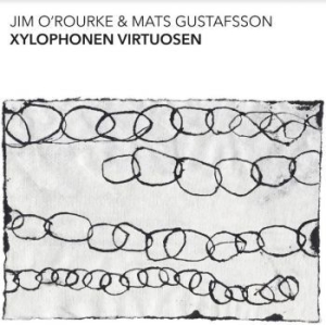 O'rourke Jim & Mats Gustafsson - Xylophonen Virtuosen in der Gruppe VINYL / Jazz bei Bengans Skivbutik AB (4154359)