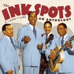 Ink Spots - If I Didn't Care - An Anthology in der Gruppe Övrigt / bei Bengans Skivbutik AB (4154401)