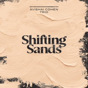 Avishai Cohen Trio - Shifting Sands (Cd) in der Gruppe CD / Jazz bei Bengans Skivbutik AB (4155908)