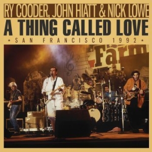 Ry Cooder John Hiatt & Nick Lowe - A Thing Called Love (Live Broadcast in der Gruppe CD / Pop-Rock bei Bengans Skivbutik AB (4156858)