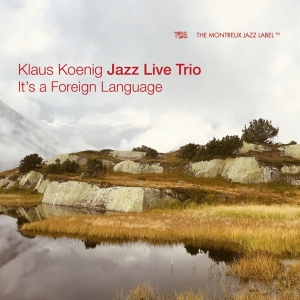 Koenig Klaus -Jazz Live Trio- - It's A Foreign Language in der Gruppe CD bei Bengans Skivbutik AB (4157269)
