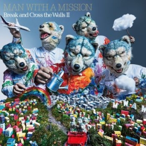 Man With A Mission - Break And Cross The Walls Ii in der Gruppe CD / Rock bei Bengans Skivbutik AB (4157786)