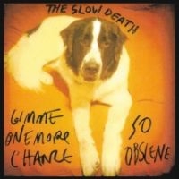 Slow Death - Gimme One More Chance / So Obscene in der Gruppe VINYL / Pop-Rock bei Bengans Skivbutik AB (4158546)