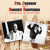 Johnson Syl Meets Smokey Smothers - Chicago Blues - The 60S New Breed in der Gruppe CD / Blues,Jazz bei Bengans Skivbutik AB (4160773)